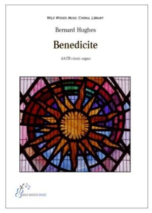 Bernard Hughes: Benedicite (SATB, organ)
