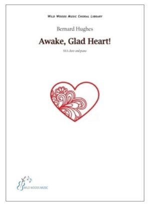 Bernard Hughes: Awake, Glad Heart!